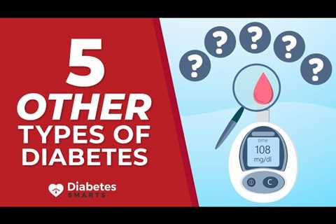 5 Other Types Of Diabetes
