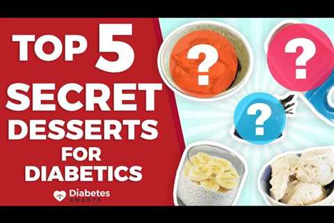 Top 5 Secret Desserts For Diabetics