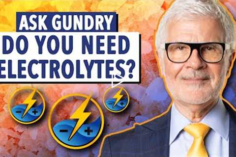Do you need Electrolytes? | Ask Gundry