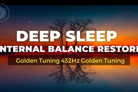 Deep Sleep 432Hz • Internal Balance Restore • Binaural Golden Tuning