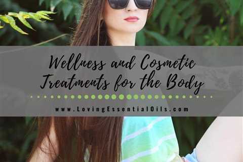 What Wellness and Cosmetic Treatments are Available for the Body?