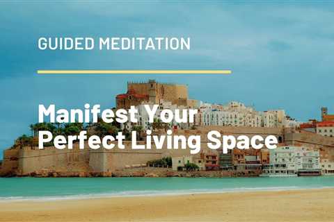 GET Your PERFECT Living Space • POWERFUL Manifestation Meditation