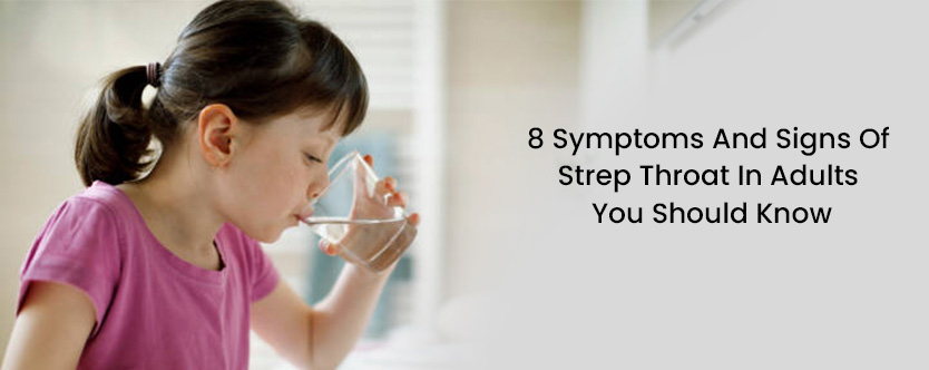8 Symptoms And Signs Of Strep Throat In Adults You Should Know