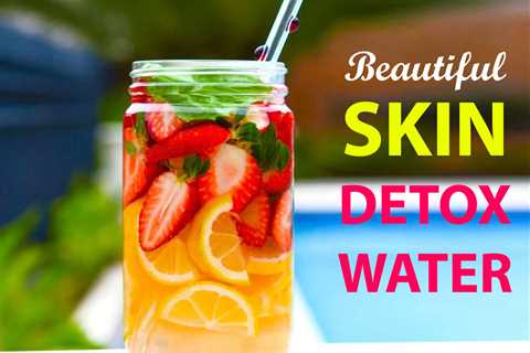 The Best Detox Water For Flat Belly and Clear Skin