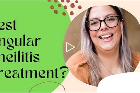 What is the Best Angular Cheilitis Treatment?