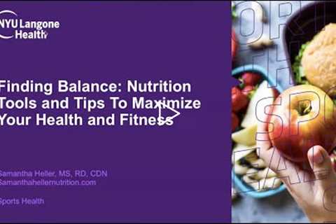 Finding Balance: Nutrition Tools & Tips to Maximize Your Health and Fitness