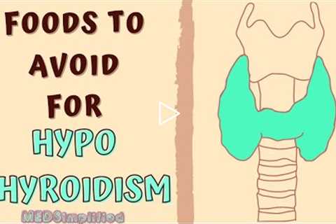 HYPOTHYROIDISM FOODS TO AVOID - DIET FOR LOW THYROID LEVELS
