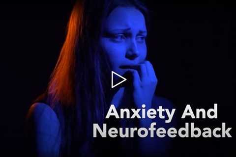 Anxiety and Neurofeedback