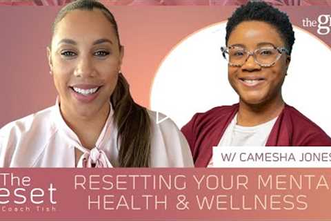Resetting Your Mental Health & Wellness | The Reset