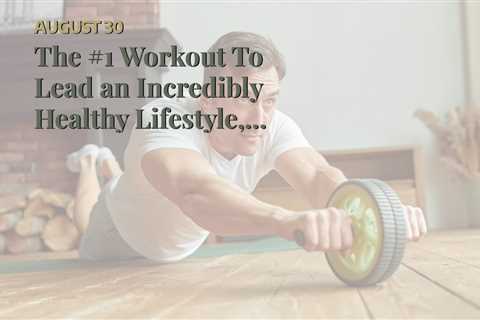 The #1 Workout To Lead an Incredibly Healthy Lifestyle, Says Trainer — Eat This Not That - Eat This,..