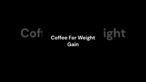Coffee for Weight Gain #fitness #fitnessaddict #fitnessmotivation #workout #health #shorts #viral