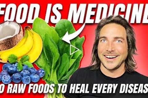 10 Raw Foods To Heal Every Disease!