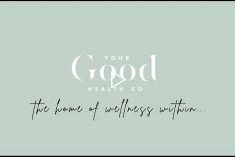 Your Good Health Co: The Home Of Wellness Within