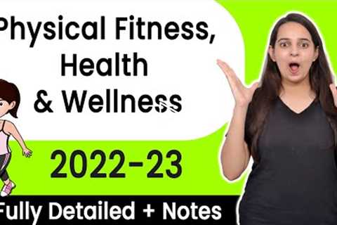 Physical Fitness, Health and Wellness Class 11 | Class 11 Physical Education Chapter 5 | 2022-2023