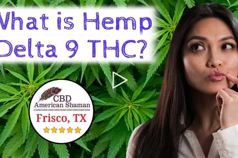 What is Delta 9 THC Frisco TX 💚 Hemp Delta 9 Frisco 💚 Zen Master Delta 9