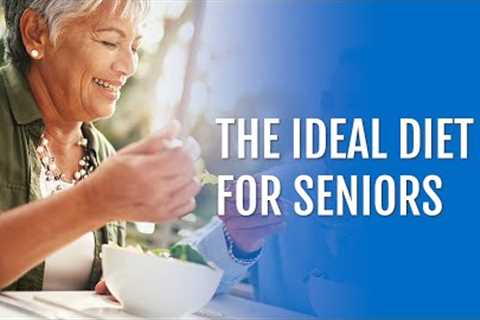 The Ideal Diet for Seniors