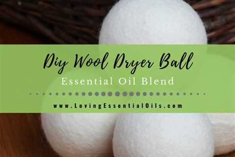 DIY Essential Oil Wool Dryer Ball Blend Recipe For Laundry