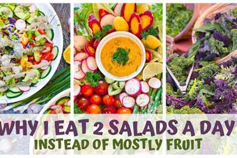 WHY I EAT 2 SALADS A DAY AND NOT ALL FRUIT • RAW FOOD VEGAN DIET