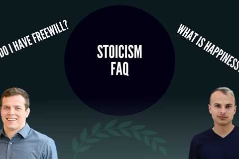 Stoicism FAQ: Freewill, Happiness, and Death
