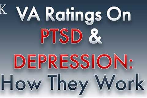 Depression and PTSD VA Ratings: How Mental Health Ratings Work