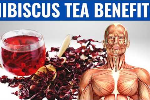 HIBISCUS TEA BENEFITS - 14 Impressive Health Benefits of Hibiscus Tea!