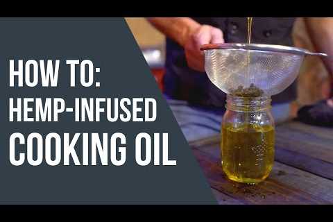 How To Make Hemp Infused Olive Oil – Cooking With Cannabis
