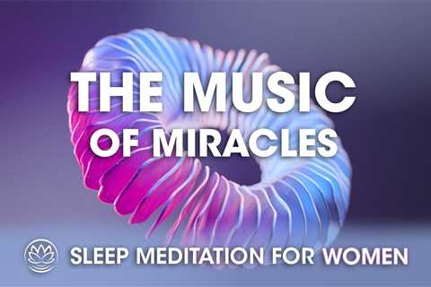The Music of Miracles 432Hz Frequency // Sleep Meditation for Women