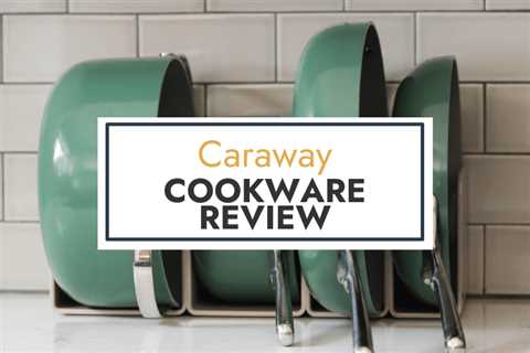 Caraway Cookware Review