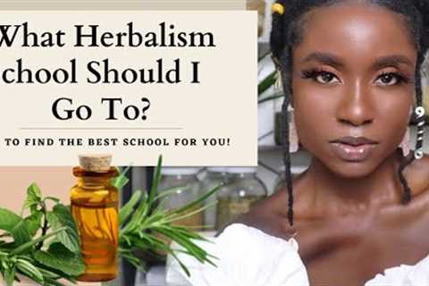 How To Become A Herbalist Part 2: Herbalism Schools