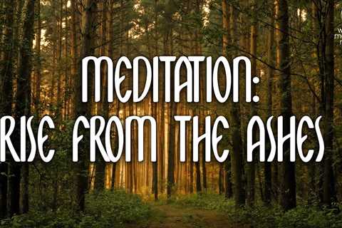 Meditation: Rise From The Ashes // Guided Meditation for Women