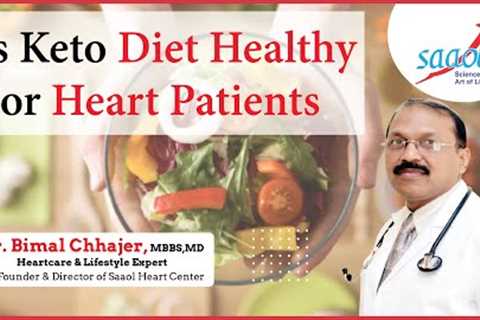 Is Keto Diet healthy for Heart? | By Dr. Bimal Chhajer | SAAOL