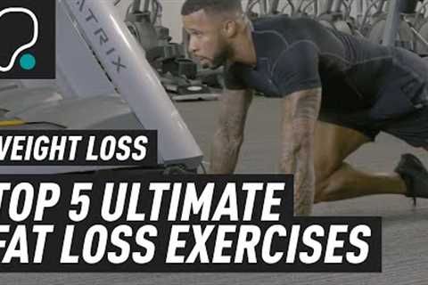 Ultimate Top 5 Fat Loss Exercises To Help You Burn Fat & Lose Weight