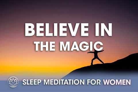 Believe in the Magic // Sleep Meditation for Women