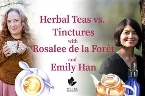 Herbal Medicinals | What are the Benefits of Herbal Teas vs. Tinctures?