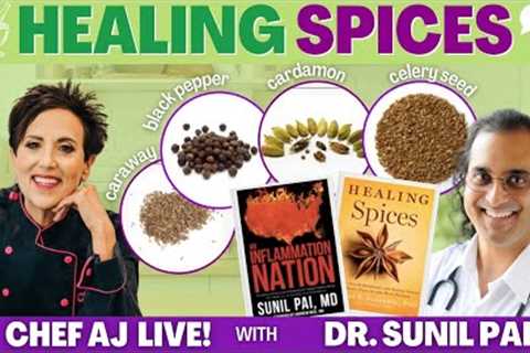 Healing Spices Part Three with Dr. Sunil Pal and Q & A | CHEF AJ LIVE!