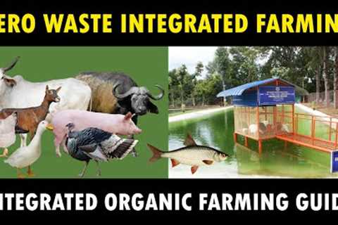 Zero Waste Integrated Organic Farming | Integrated Chicken, Goat, Cow, Fish, Duck and Pig Farming