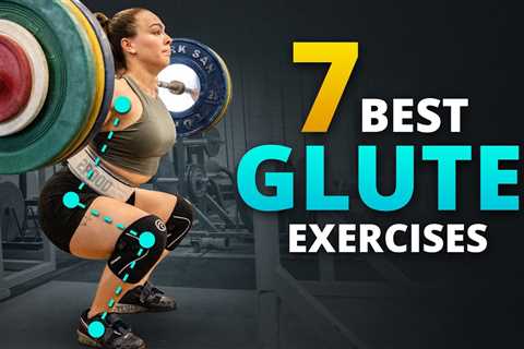 Top 7 Exercises For BIG Glutes