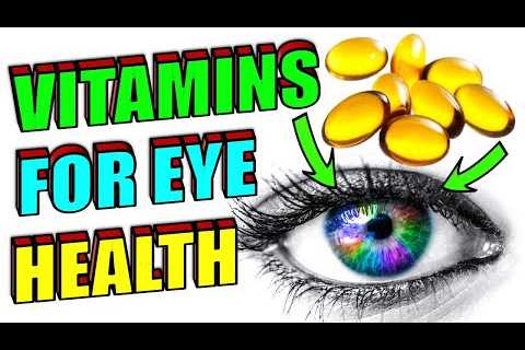 10 Best Vitamins and Supplements for Eye Improvement