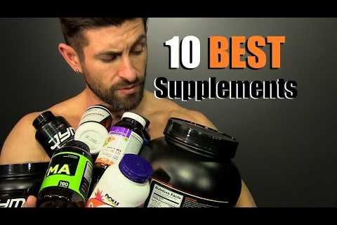 10 BEST Supplements To Build A BETTER Body!