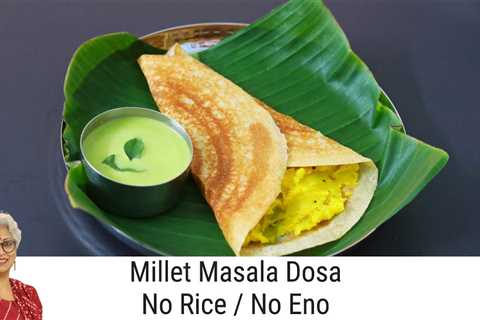 How To Make Millet Masala Dosa â Healthy Masala Dosa Recipe â Millet Recipes For Weight Loss