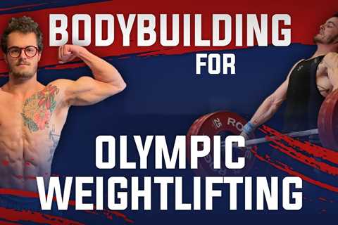 Top 5 Bodybuilding Exercises For Olympic Weightlifting