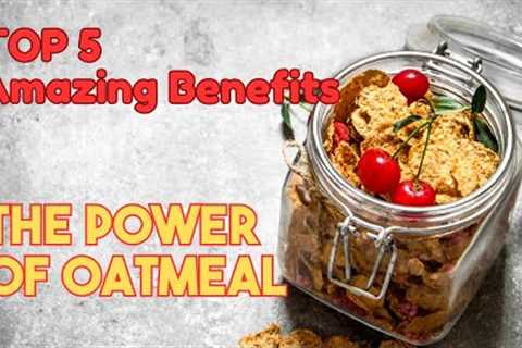 Why Oatmeal Should Be Your Go-To Breakfast: 5 Amazing Benefits