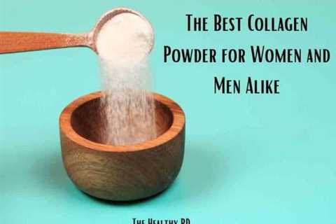 The Best Collagen Powder for Women and Men Alike + How to Choose