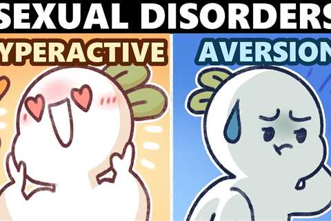 Understanding Sexual Disorders – Hypersexuality vs Sexual Aversion