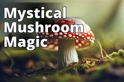 The Ultimate Guide to Amanita Muscaria: A Psychoactive Herb with a Rich History
