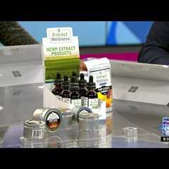 Extract Wellness president and CEO explains effects of hemp, CBD products