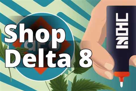The Ultimate Guide to Buying Delta 8 THC Products: Finding the Best Shop and Choosing the Right..