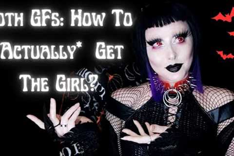 How To Get Everything You Want From a Goth GF 🖤