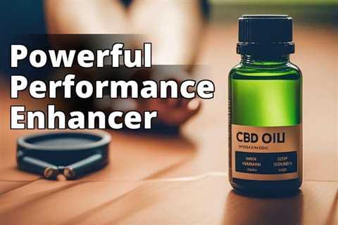 Unveiling the Power of CBD Oil: Transform Your Workout Performance