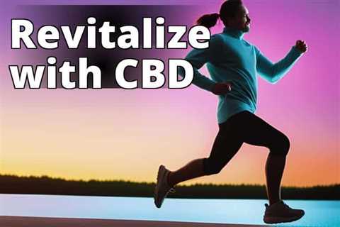 Boost Your Energy Levels with CBD Oil: A Complete Guide to its Benefits